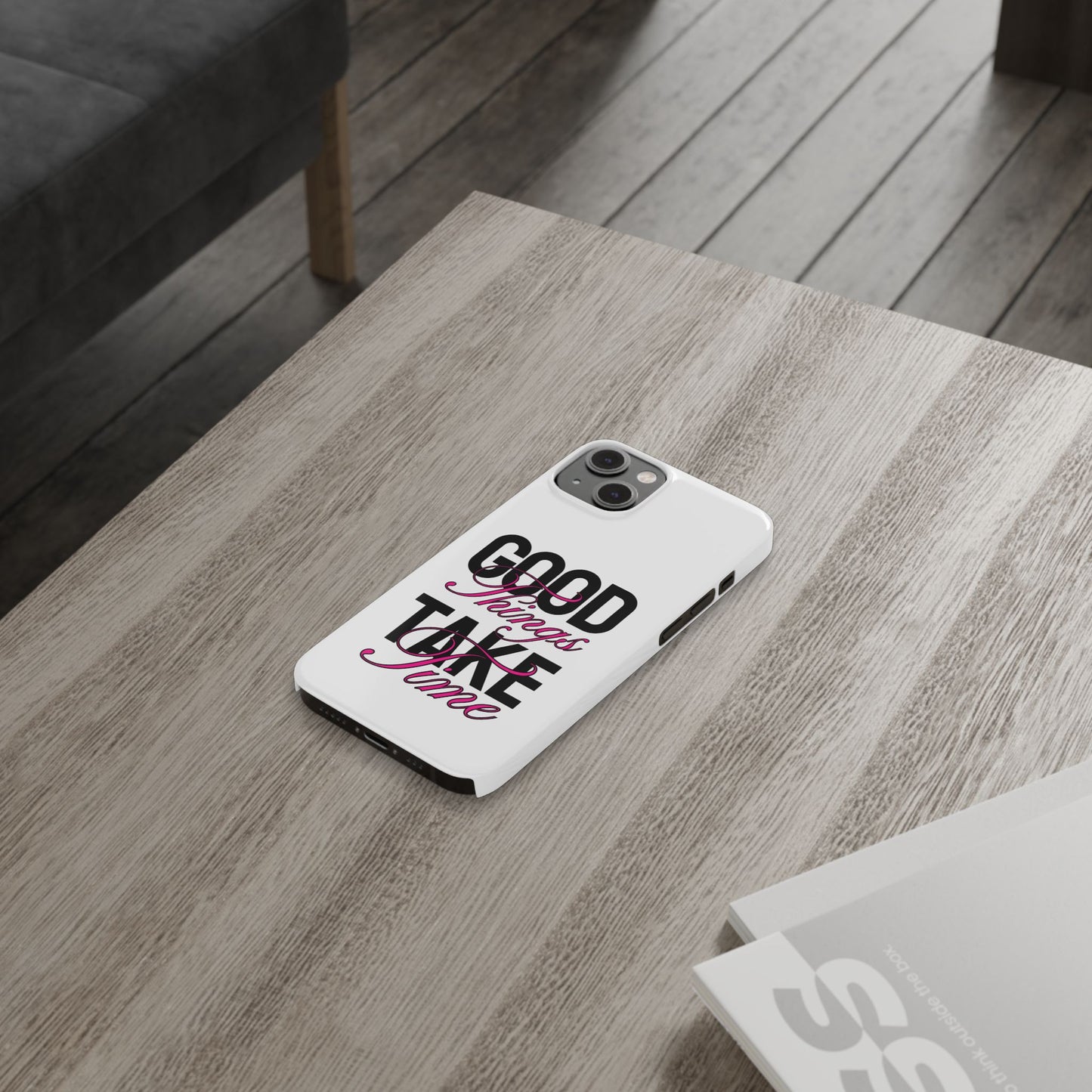 Good Things Take Time Case
