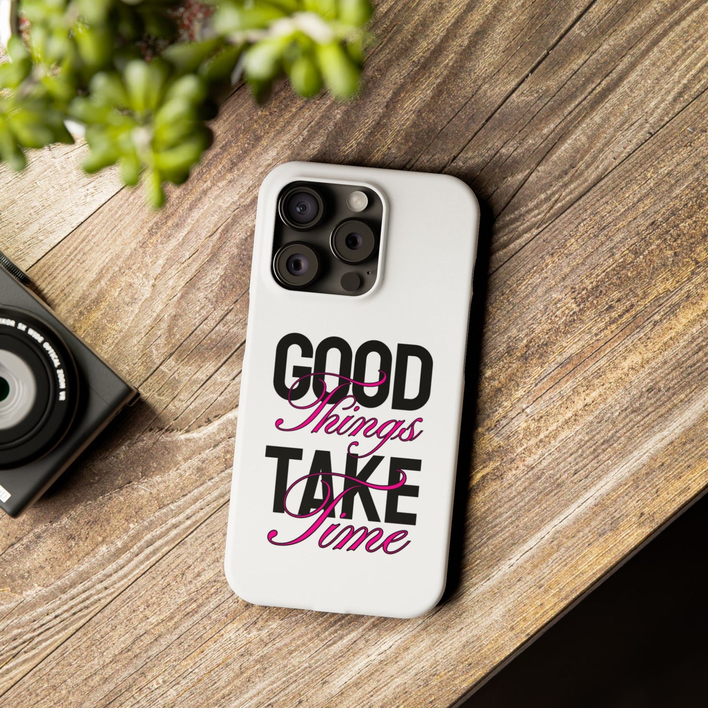 Good Things Take Time Case