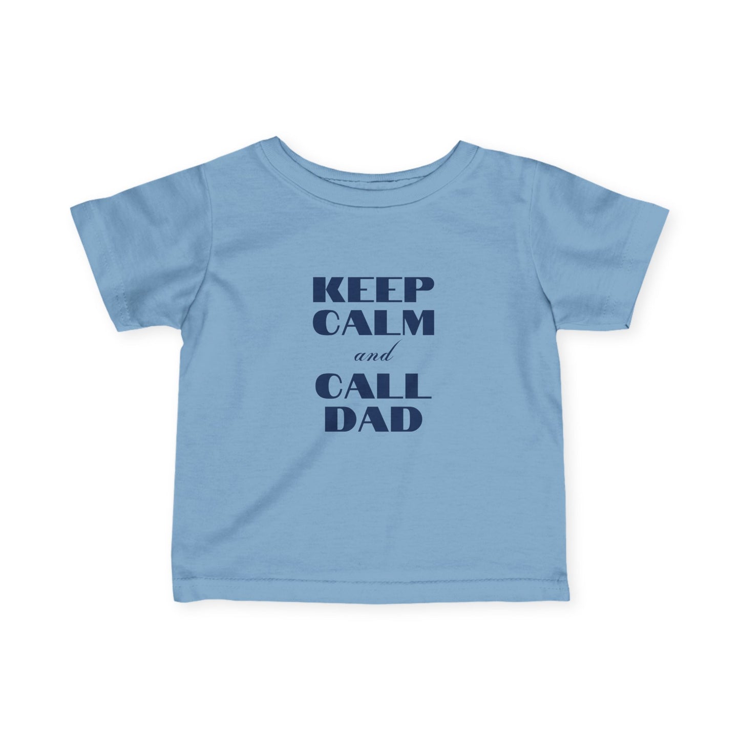Infant Tee - Keep Calm and Call Dad