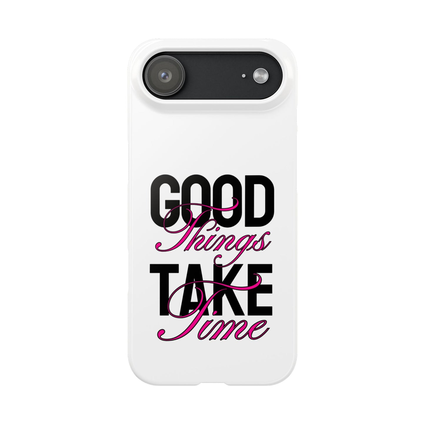 Good Things Take Time Case