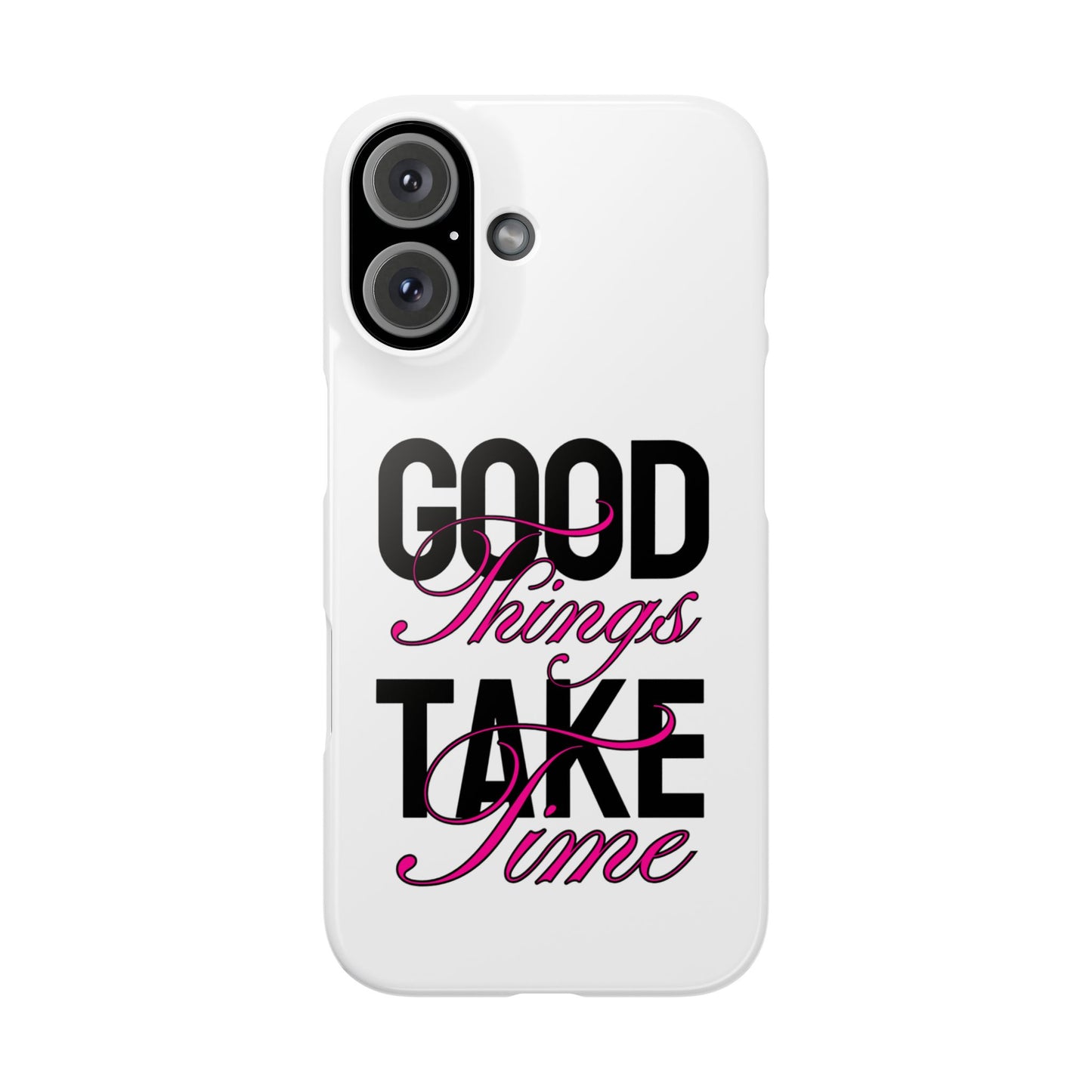 Good Things Take Time Case