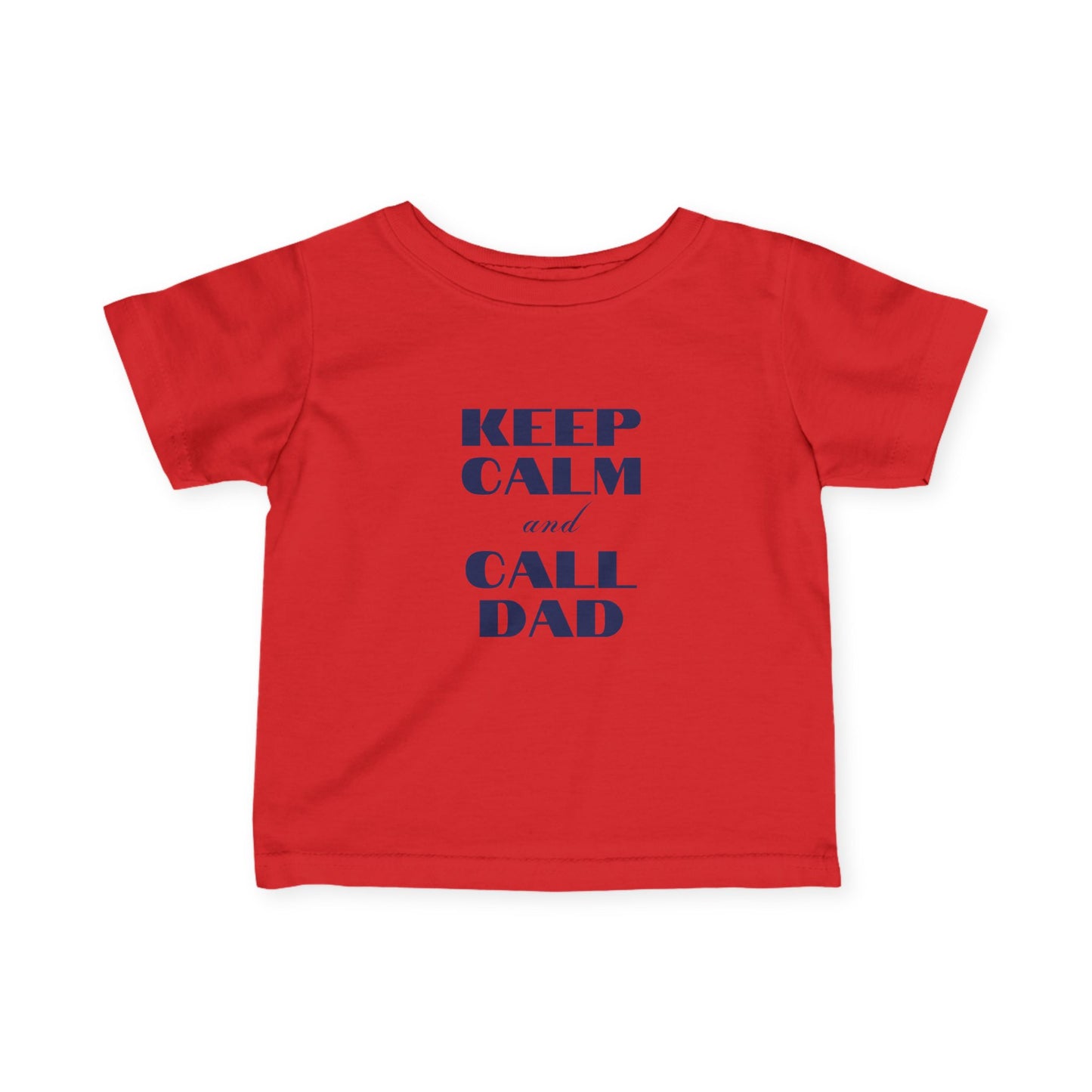 Infant Tee - Keep Calm and Call Dad