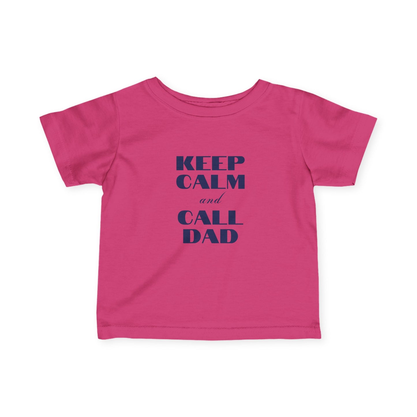Infant Tee - Keep Calm and Call Dad