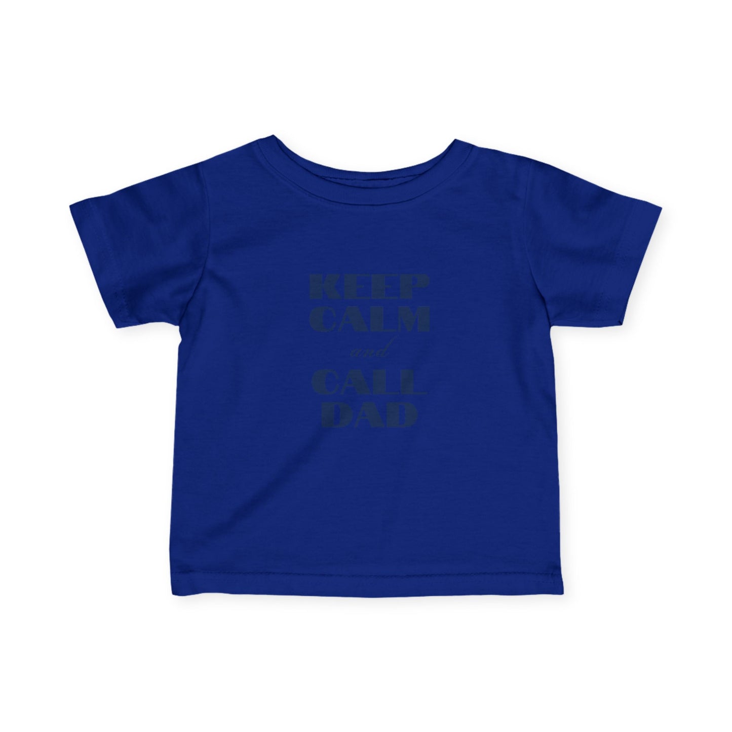 Infant Tee - Keep Calm and Call Dad