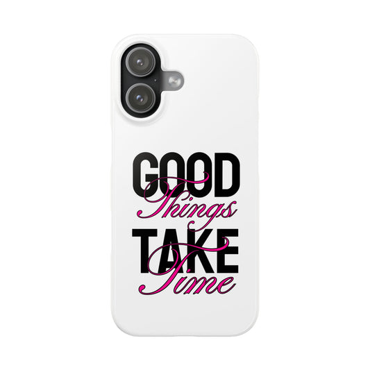 Good Things Take Time Case